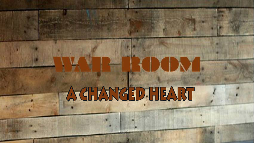 War Room Part 1: A Changed Heart