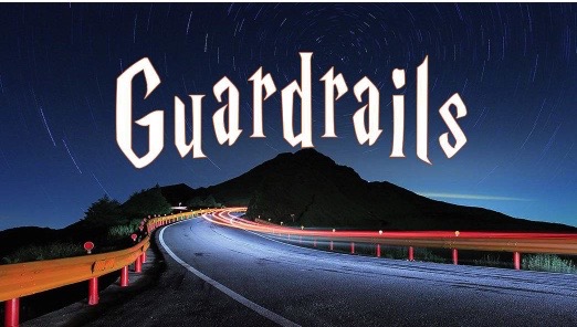 Guardrails ~ Once and For All